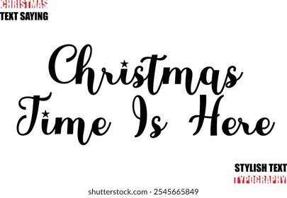 Christmas Time Is Here Stylish Calligraphic Lettering Inspirational Christmas Text Quote