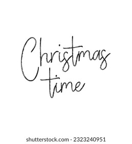 Christmas time. Christmas holiday vector print. Black lettering hand written text on white background. Winter card or poster design.