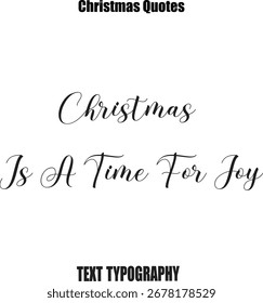 Christmas Is A Time For Joy Text Christmas Message Typography