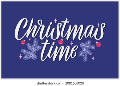 Christmas time lettering. Typography design, celebration quotation for banner, backdrops, posters, greeting cards.
Hand drawn calligraphy. Vector illustration.