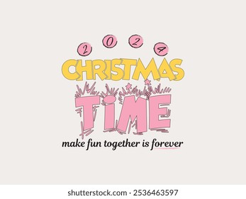 Christmas Time, make fun together is forever- Coloring, Typography Christmas Design T-Shirt