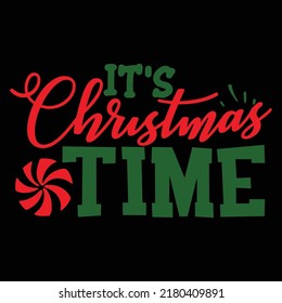 It's Christmas Time Merry Christmas shirt print template, funny Xmas shirt design, Santa Claus funny quotes typography design