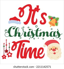 It's Christmas time Merry Christmas shirt print template, funny Xmas shirt design, Santa Claus funny quotes typography design