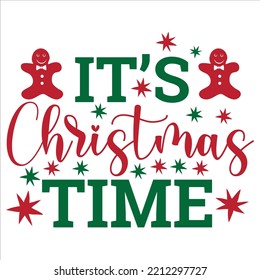 It's Christmas time Merry Christmas shirt print template, funny Xmas shirt design, Santa Claus funny quotes typography design