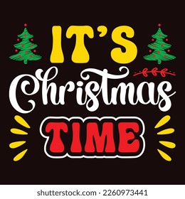 It's Christmas Time, Merry Christmas shirts Print Template, Xmas Ugly Snow Santa Clouse New Year Holiday Candy Santa Hat vector illustration for Christmas hand lettered