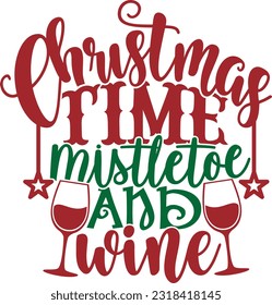 Christmas Time Mistletoe And Wine - Christmas Wine