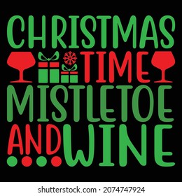Christmas Time Mistletoe And Wine, Happy Christmas Day, Typography Vintage Design