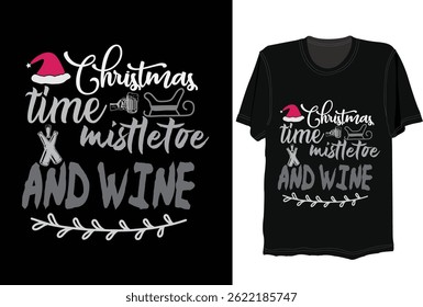 Christmas time mistletoe and wine season, vector, text, decoration, fun, t shirt design, greeting, green, christmas ornaments, tree, creative, celebration, shirt, background, vintage, t shirt, illustr