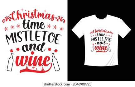 Christmas time Mistletoe and wine Christmas T-shirt design.