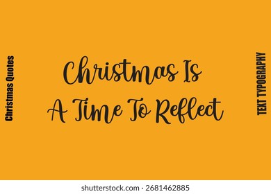 Christmas Is A Time To Reflect  Stylish Christmas Typography text