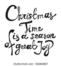 Christmas time is a Season of Great Joy. Hand Drawn Lettering