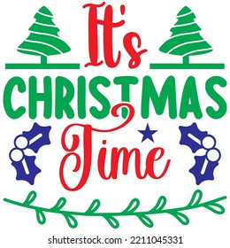 It's Christmas Time T-shirt Design Vector File.
