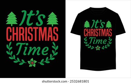 It's Christmas Time T-shirt, Christmas Gift, Merry Christmas 2024, Christmas T-shirt, Ready to print, Modern, simple, lettering, tree, T-shirt Design Template