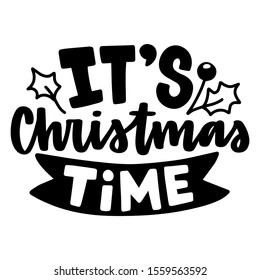 It is christmas time. Vector quote and decor elements. Typography image with lettering. Black isolated phrase, design for t-shirt and prints.