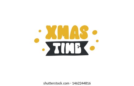 Christmas Time. Xmas. Handwritten vector lettering. Unique hand drawn nursery poster. Cute phrase. Ink brush calligraphy. Scandinavian style font. Poster, card, banner, t-shirt design element. Vector