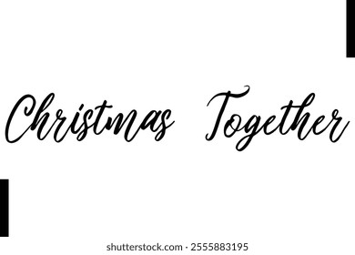 Christmas Together text christmas holiday quotes istalist typography 