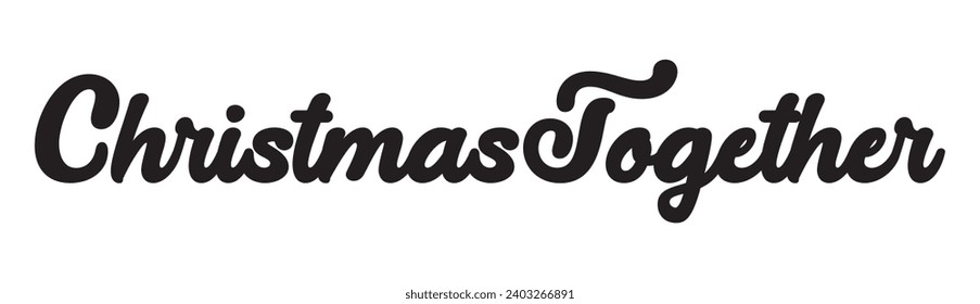Christmas together text on white background.