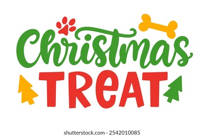 Christmas Treat Funny Dog Hand Lettering Quote. Funny T-shirt print, bandana, bag, mug design, typography poster with vector brush modern calligraphy.