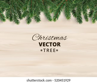 Christmas tree branches on wooden background, vector illustration. Realistic fir-tree border, frame. Great for christmas cards, banners, flyers, party posters.