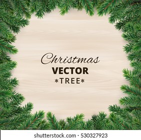 Christmas tree branches on wooden background, vector illustration. Realistic fir-tree border, frame. Great for christmas cards, banners, flyers, party posters.