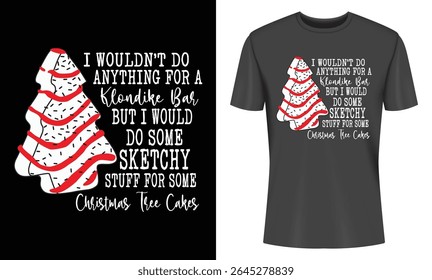 Christmas tree cake design for apparel featuring a humorous quote. Perfect for holiday apparel or baking enthusiasts. Download now