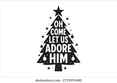 Christmas tree with Oh Come Let Us Adore Him text