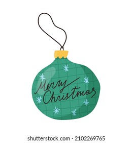 Christmas tree ornament ball with hand drawn lettering text - flat vector illustration isolated on white background. Cute vintage toy.