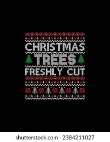 CHRISTMAS TREES FRESHLY CUT CHRISTMAS t shirt design 