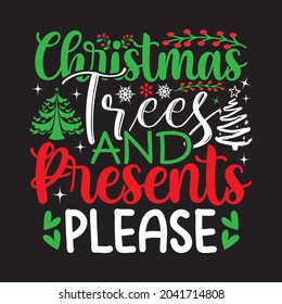 Christmas Trees And Presents Please - Christmas T-shirt Design, Vector Files.