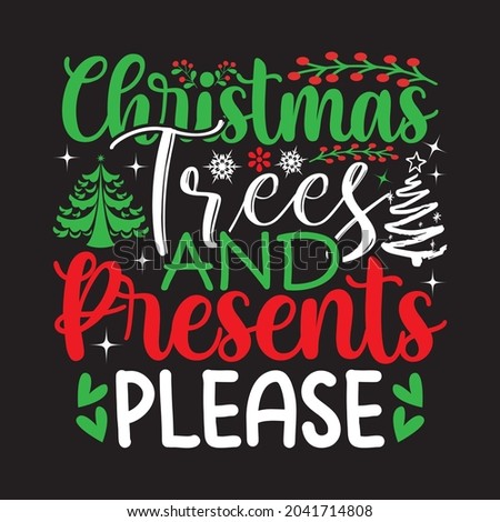 Christmas Trees And Presents Please - Christmas T-shirt Design, Vector Files.