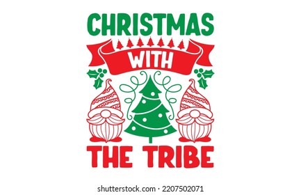 Christmas With The Tribe - Christmas SVG Design, Hand drawn lettering phrase isolated on white background, Calligraphy T-shirt design, EPS, SVG Files for Cutting, bag, cups, card svg