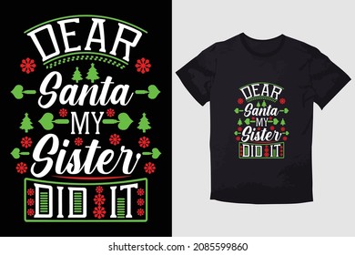 CHRISTMAS T-SHIRT DEAR SANTA MY SISTER DID IT