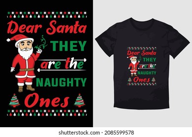 CHRISTMAS T-SHIRT  DEAR SANTA THEY ARE THE  NAUGHTY ONES
