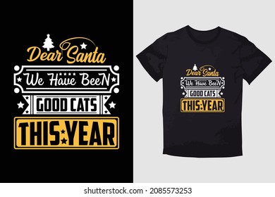 CHRISTMAS T-SHIRT DEAR SANTA WE HAVE BEEN VERY GOOD CATS THIS YEAR