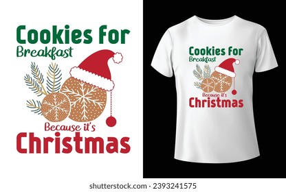 Christmas T-shirt Design 2023 - Cookies for breakfast because its Christmas