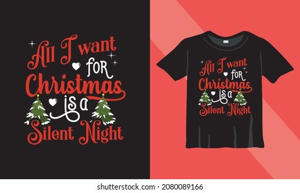 Christmas t-shirt design. All I want for Christmas is a silent night. Ready to print on back t-shirt.