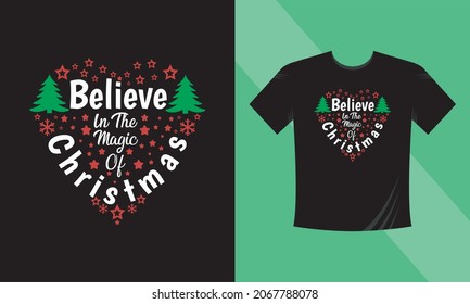 Christmas t-shirt design. Believe in the magic of christmas. This design also can use in mugs, bags, stickers, backgrounds, and different print items.
