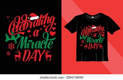 Christmas t-shirt design. Celebrating a miracle day. This design also can use in mugs, bags, stickers, backgrounds, and different print items.
