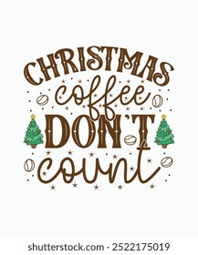 Christmas T-shirt Design Christmas Coffee Don't Count