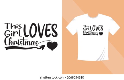 Christmas Tshirt design Collection. This Girl Loves Christmas Vector illustration isolated on white background. For Tshirts, mugs, baby prints and decoration.