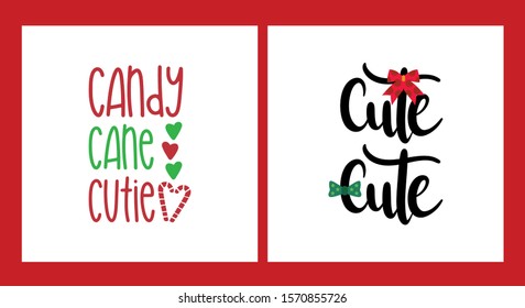 Christmas Tshirt design Collection. Vector illustration isolated on white background Candy Cane Cutie and Cutie Cute.
For Tshirts, mugs, baby prints and decoration.