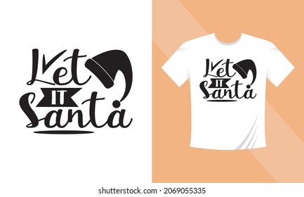 Christmas Tshirt design Collection. Vector illustration isolated on white background. Let it santa. For Tshirts, mugs, baby prints and decoration.