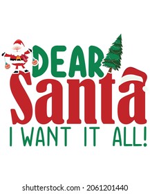 Christmas T-shirt design Dear Santa I Want It All
Santa I Want It All typography vector t-shirt design. Vector typography t-shirt design in white background.