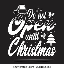 Christmas T-Shirt Design, Do Not Open Until Christmas, Christmas, Clothing, Typography, Holiday, Cricut,
Religion, T-Shirt, 