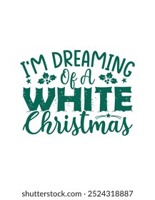 Christmas T-shirt Design I'm Dreaming Of A White Christmas