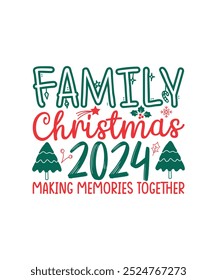 Christmas T-shirt Design Family Christmas 2024 Making Memories Together