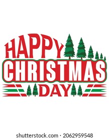 Christmas T-shirt design Happy Christmas Day. Vector typography t-shirt design in white background.
