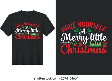 Christmas T-shirt Design  Have Yourself A Merry Little Christmas  Mug design