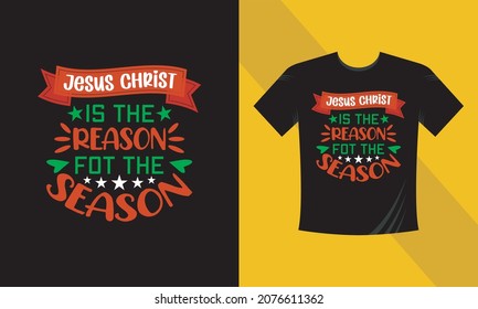 Christmas t-shirt design. Jesus Christ is the reason for the season. Ready to print on back t-shirt.