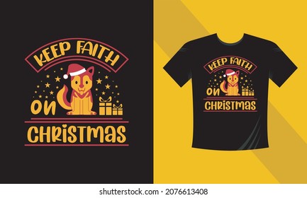 Christmas t-shirt design. Keep Faith of Christmas. Ready to print on back t-shirt.